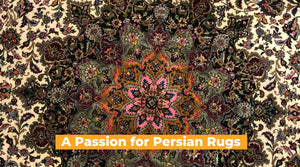 A Passion for Persian Rugs