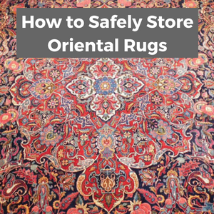 How to Safely Store Oriental Rugs