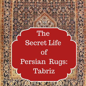 The Secret Life Of Persian Rugs: Tabriz