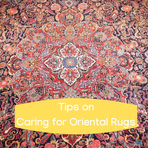 Tips on Caring for Oriental Rugs