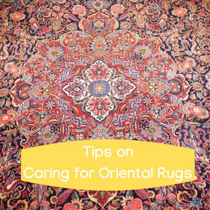 Tips on Caring for Oriental Rugs