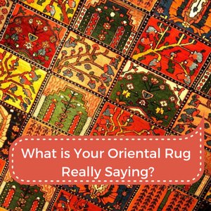 What is Your Oriental Rug Really Saying?